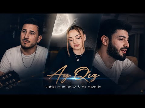 Nahid Memmedov ft Ali Alizade - Ay Qiz 2026  (Resmi Musiqi Klipi)