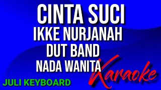 Download lagu CINTA SUCI - Ikke nurjanah |karaoke nada wanita | lirik | dutband mp3