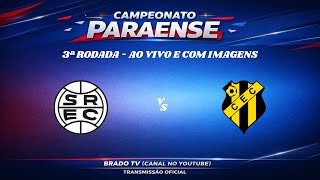 AO VIVO E COM IMAGENS - SÃO RAIMUNDO X CASTANHAL | CAMPEONATO PARAENSE | 3ª RODADA