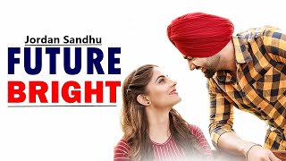 FUTURE BRIGHT Jordan Sandhu (Lyrics) | Bunty Bains | The Boss | Kaake Da Viyah| JORDAN SANDHU SONGS
