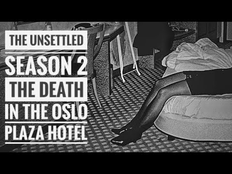 The Unsettled Season 2 - The Death In The Oslo Plaza Hotel!!! "The Oslo Woman"