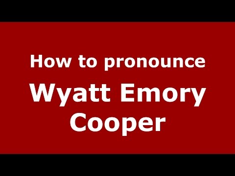 How to pronounce Wyatt Emory Cooper (American English/US)  - PronounceNames.com