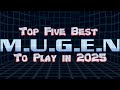Top 5 MUGEN Fighting Games To Play In 2025 LINKS IN DESCRIPTION