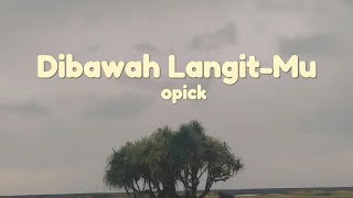 Download lagu Dibawah langit-Mu - opick || lirik mp3