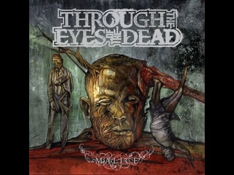 Through The Eyes Of The Dead - Malice (2007) Full Album