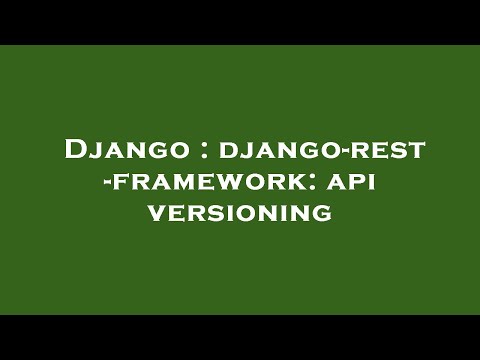 Django : django-rest-framework: api versioning