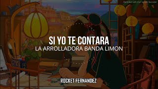 Si Yo Te Contara La Arrolladora Banda Limón Letra 2022.