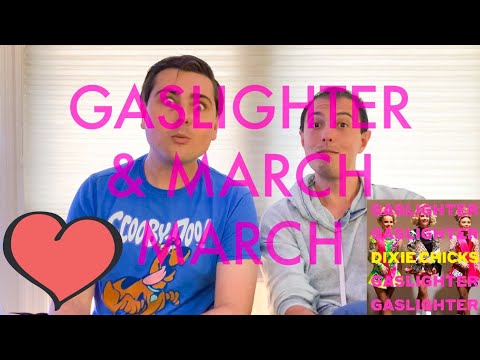 THE CHICKS give us a reason to MARCH MARCH (all you GASLIGHTERs) reaction
