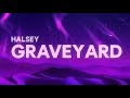 Halsey - Graveyard (Lyrics) Halsey - Graveyard (Lyrics)