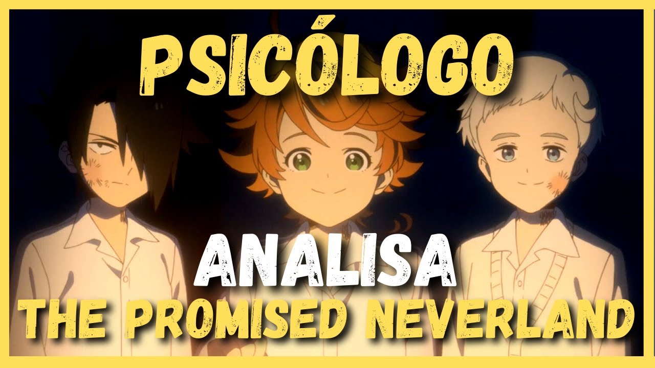 Análise Psicológica THE PROMISED NEVERLAND | Ray, Norman, Emma, Krone e Isabella | Psicologia Animes