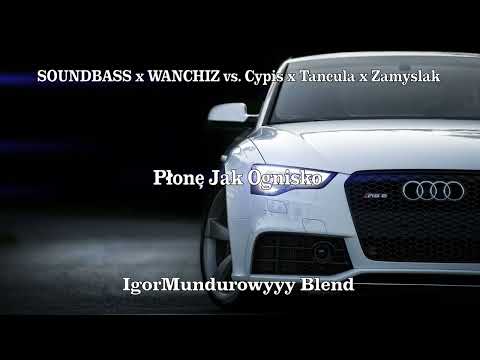 SOUNDBASS x WANCHIZ vs. Cypis x Tańcula x Zamyślak - Płonę Jak Ognisko (IgorMundurowyyy Blend)