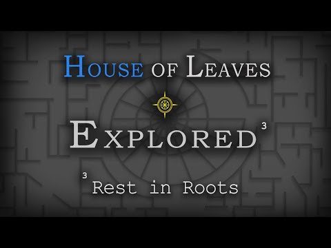 House of Leaves: Explored - Rest in Roots [III] (End)
