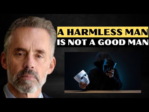 Jordan Peterson tells about A harmless man is not a good man