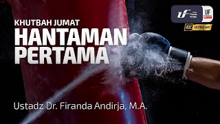 Hantaman Pertama - Ustadz Dr. Firanda Andirja, M.A