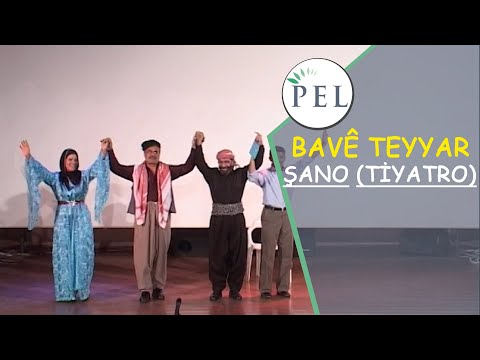 BAVÊ TEYYAR ŞANO  [ TİYATRO ]
