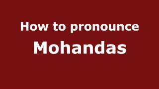 How to pronounce Mohandas
