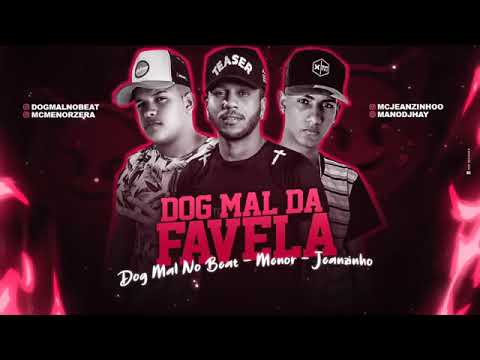 MC MENOR, MC JEANZINHO, DOG MAL NO BEAT - DOG MAL DA FAVELA - MÚSICA NOVA