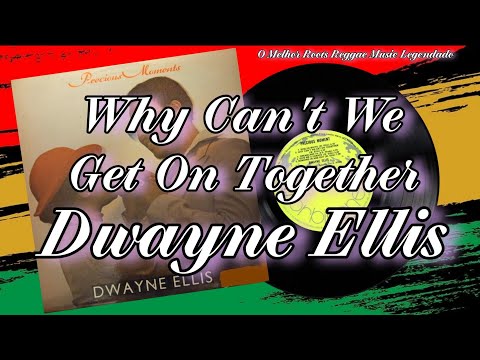 Dwayne Ellis - Why Can't We Get On Together (Legendado) | Roots Lovers Rock 