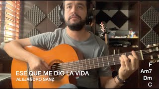 Alejandro Sanz - &quot;Ese que me dio la vida&quot; (Acordes)