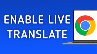 How To Enable Live Translate On Google Chrome On PC (New Update)