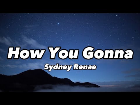 Sydney Renae - How You Gonna (lyrics)
