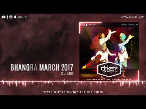 DJ KSR - Bhangra Podcast March 2017 | LATEST PUNJABI SONGS 2018