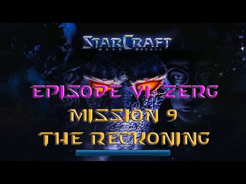 Starcraft Mass Recall - Hard Difficulty - Episode VI: Zerg - Mission 9: The Reckoning