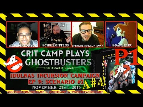 Crit Camp Ghostbusters EP9 - Idulnas Incursion S2 (A#4) - P1