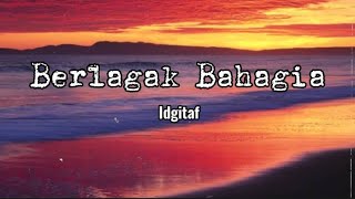 Download lagu Berlagak Bahagia - Idgitaf || Lirik🌻 mp3
