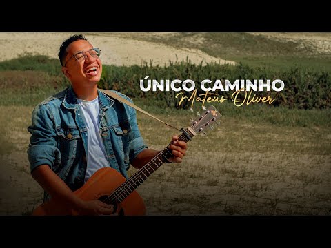 Único Caminho  - Mateus Oliver (Clipe Oficial)