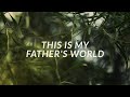 This Is My Father's World (Official Lyric Video) - Keith & Kristyn Getty