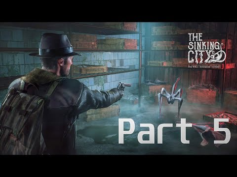 The Sinking City Walkthrough Gameplay Part 5 [1080p HD 30FPS PC MAX SETTINGS] - No Commentary