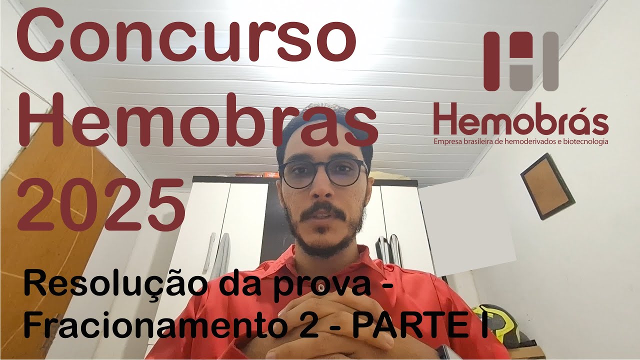Correção da prova da HEMOBRAS de 2021 - Conhecimento Especifico - Fracionamento de plasma 2 Parte I