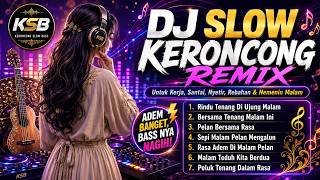 Download lagu DJ Slow Keroncong Remix 2026 | Adem Banget Bass Nya Nagih! Untuk Kerja, Santai, Nyetir & Rebahan mp3