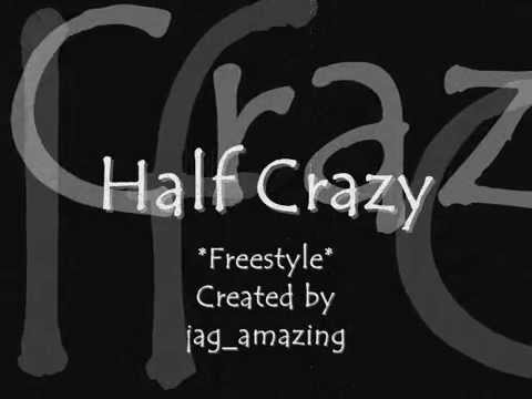 Half Crazy - Freestyle with lyrics