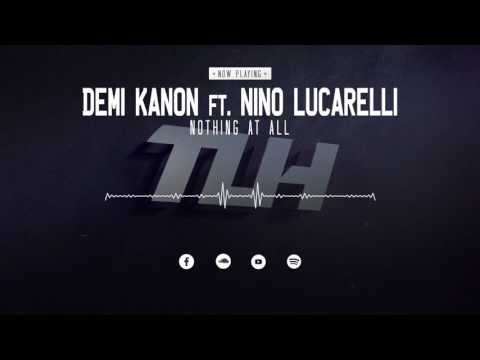 Demi Kanon ft. Nino Lucarelli - Nothing At All (Edit) [HQ + HD]