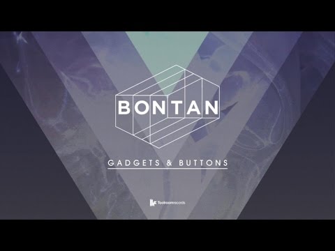 Bontan - Gadgets & Buttons - Original Mix