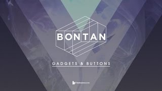 Bontan - Gadgets & Buttons - Original Mix