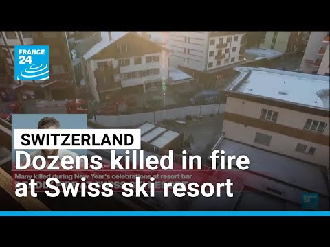 Switzerland: Dozens killed in fire at Swiss ski resort • FRANCE 24 English
