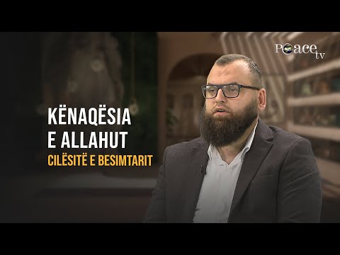 Cilësitë e besimtarit | 25. Kënaqësia e Allahut - Fitim Gërguri