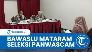 Bawaslu Kota Mataram Seleksi Panwascam, Simak 4 Poin Penilaian dan Tanggal Pengumumannya