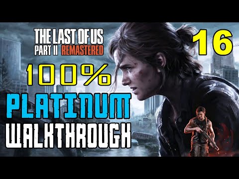 THE LAST OF US PART 2 REMASTERED - 100% Platinum Walkthrough 16/29 - Full Game Trophy Guide