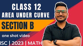 ISC 2023 | CLASS 12 | Math | Application of Integrals | Section B | One shot video | Yash Maheshwari
