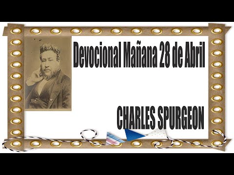 Devocional/Charles Spurgeon/Mañana 28 de Abril "Acuérdate de la palabra a tu siervo,Salmo 119:49