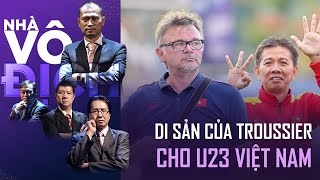Di sản không thể chối bỏ của HLV Troussier dành cho U23 Việt Nam | Nhà Vô Địch