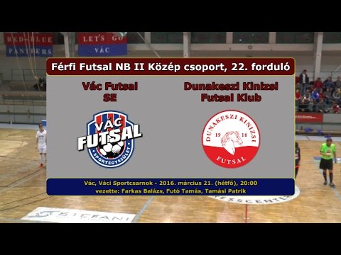 NB II: Vác Futsal - Dunakeszi Kinizsi 7-5 (2016.03.21, összefoglaló)