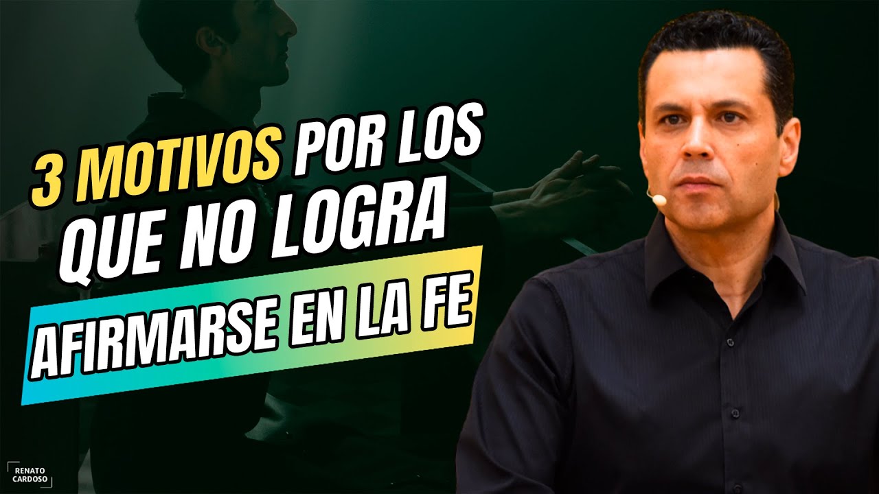 3 MOTIVOS POR LOS QUE NO LOGRA AFIRMARSE EN LA FE