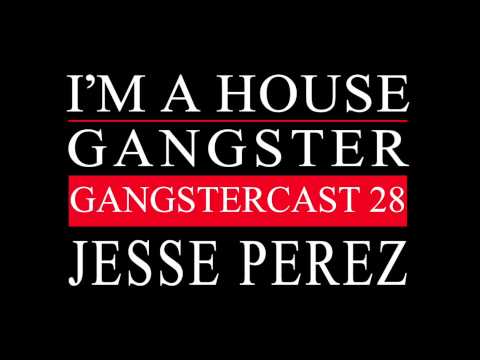 Gangstercast 28 - Jesse Perez