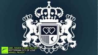 Abel Ramos & Miss Melody - Rotterdam City of Love (Axwell Re-Edit)