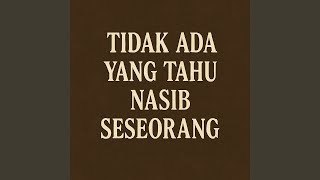 Download lagu Tidak Ada Yang Tahu Nasib Seseorang mp3